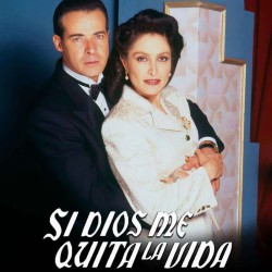 Comprar la telenovela mexicana Si Dios me quita la vida completa en DVD y USB - Daniela Romo y César Évora